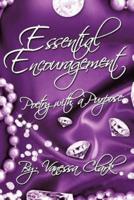 "ESSENTIAL ENCOURAGEMENT": "POETRY WITH A PURPOSE"