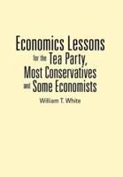 Economics Lessons for the Tea Party, Most Conservatives and Some Economists