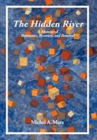 The Hidden River: A Memoir of Resistance, Recovery, and Renewal