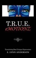 T.R.U.E. Emotionz: Translating Real Unique Expressions