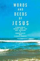 Words and Deeds of Jesus: A translation of Matthew, Mark, Luke, John and Revelation in common English with technical comments.