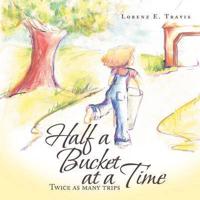 Half a Bucket at a Time: Twice as many trips