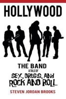 Hollywood the Band: A Tale of Sex, Drugs, and Rock and Roll