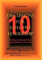 10 Discussions for Effective Leadership: 10 Ways to Exceed Your Expectations as a Leader
