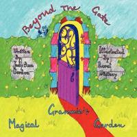 Grammie's Magical Garden:  Beyond The Gate