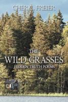 The Wild Grasses: Hidden Truth Poems