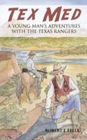 Tex Med: A Young Man's Adventures with the Texas Rangers