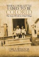 When I Was Little I Used to Be Colored: The Story Of Life In A Real Village