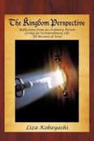 The Kingdom Perspective: Reflections from an Ordinary Person Living an Extraordinary Life All Because of Jesus