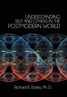 UNDERSTANDING SELF AND OTHERS IN THE POSTMODERN WORLD