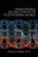 UNDERSTANDING SELF AND OTHERS IN THE POSTMODERN WORLD