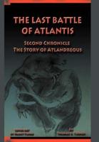 The Last Battle of Atlantis: Second Chronicle the Story of Atlandreous