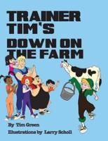 TRAINER TIM'S DOWN ON THE FARM