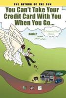 You Can't Take Your Credit Card with You When You Go...: The Moment of Truth Oneness Book 2