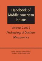 Handbook of Middle American Indians. Volumes 2 and 3 Archaeology of Southern Mesoamerica