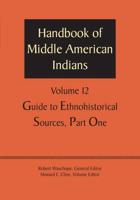 Handbook of Middle American Indians. Volume 12 Guide to Ethnohistorical Sources