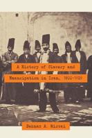 A History of Slavery and Emancipation in Iran, 1800/1929