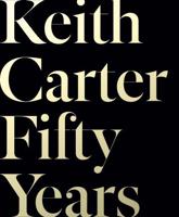 Keith Carter - Fifty Years