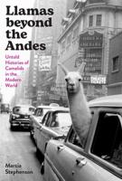 Andean Camelids in the Transoceanic World, 1568-1960