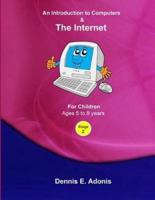 An Introduction to Computers and the Internet - For Children Ages 5 to 8