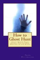 How to Ghost Hunt