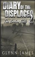 Diary of the Displaced - Book 2 - The Broken Lands