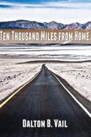 Ten Thousand Miles From Home