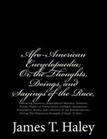 Afro-American Encyclopaedia; Or, the Thoughts, Doings, and Sayings of the Race,