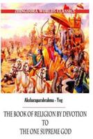 Aksharaparabrahma - Yog the Book of Religion by Devotion to the One Supreme God