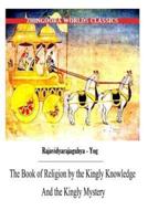 The Book of Religion by the Kingly Knowledge and the Kingly Mystery