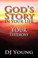 God's Story in Your Life--Your Testimony