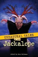 Unnatural Tales of the Jackalope