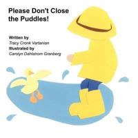 Please Don't Close the Puddles