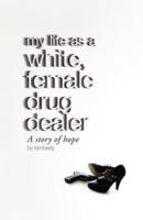 My Life as a White, Female Drug Dealer