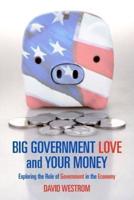 Big Government Love and Your Money