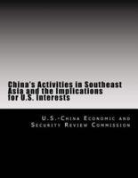 China's Activities in Southeast Asia and the Implications for U.S. Interests