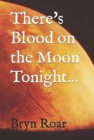 There's Blood on the Moon Tonight