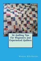 50 Quilting Tips for Beginners and Experienced Quilters