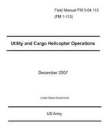 Field Manual FM 3-04.113 (FM 1-113) Utility and Cargo Helicopter Operations December 2007