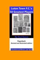 Luton Town F.C.'s 50 Greatest Players