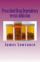 Prescribed Drug Dependency Versus Addiction