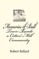 Memories of Bull Town-Tuxedo a Cotton Mill Community