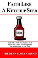 Faith Like a Ketchup Seed