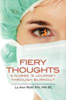 Fiery Thoughts a Nurse's Journey Through Burnout