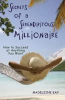 Secrets of a Serendipitous Millionaire