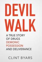 Devil Walk: A True Story