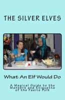 What An Elf Would Do: A Magical Guide to the Manners and Etiquette of the Faerie Folk