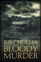 Just Holler Bloody Murder