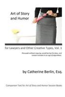 Art of Story and Humor, for Lawyers and Other Creative Types