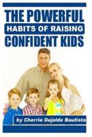 The Powerful Habits Of Raising Confident Kids